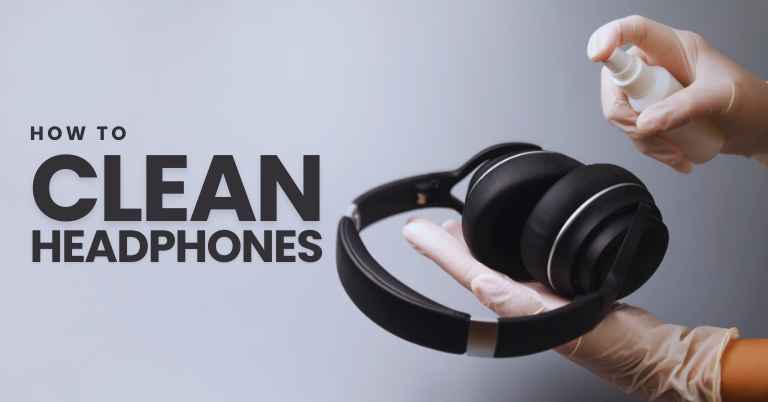 How to Clean Headphones